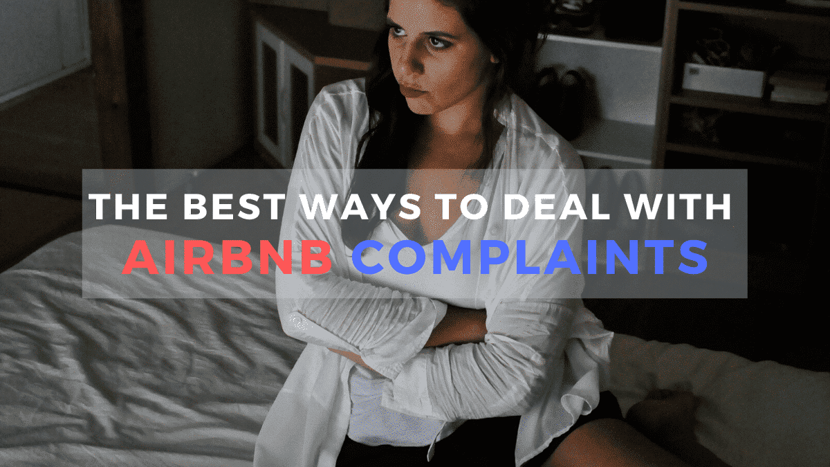 Airbnb Hosting The top Airbnb tips for dealing with complaints.