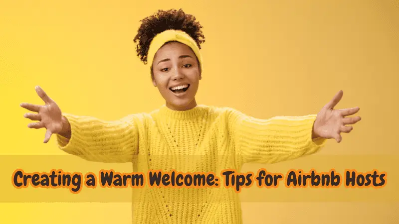 Airbnb Hosting Enhancing guest experience by creating a warm welcome tip for Airbnb hosts.