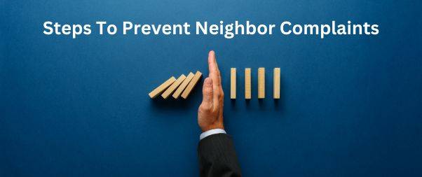 Proactive Steps to Prevent Neighbor Complaints about Your Short-Term Rental