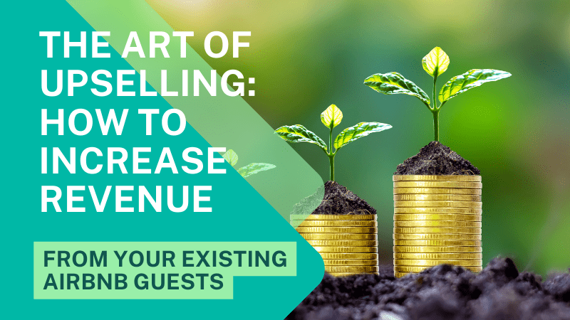 The Art of Upselling How to Increase Revenue from Your Existing Airbnb Guests