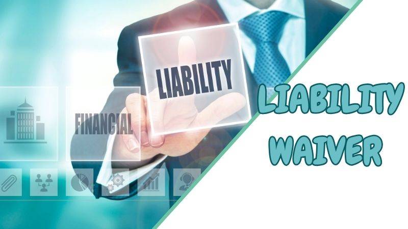 The Definitive Guide to Crafting a Rock-Solid Liability Waiver for Your Property, Activity, or Event