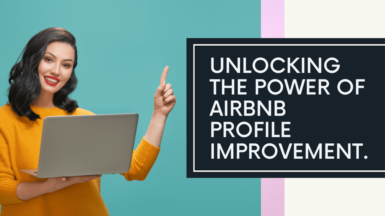 Unlocking the Power of Airbnb Profile Improvement