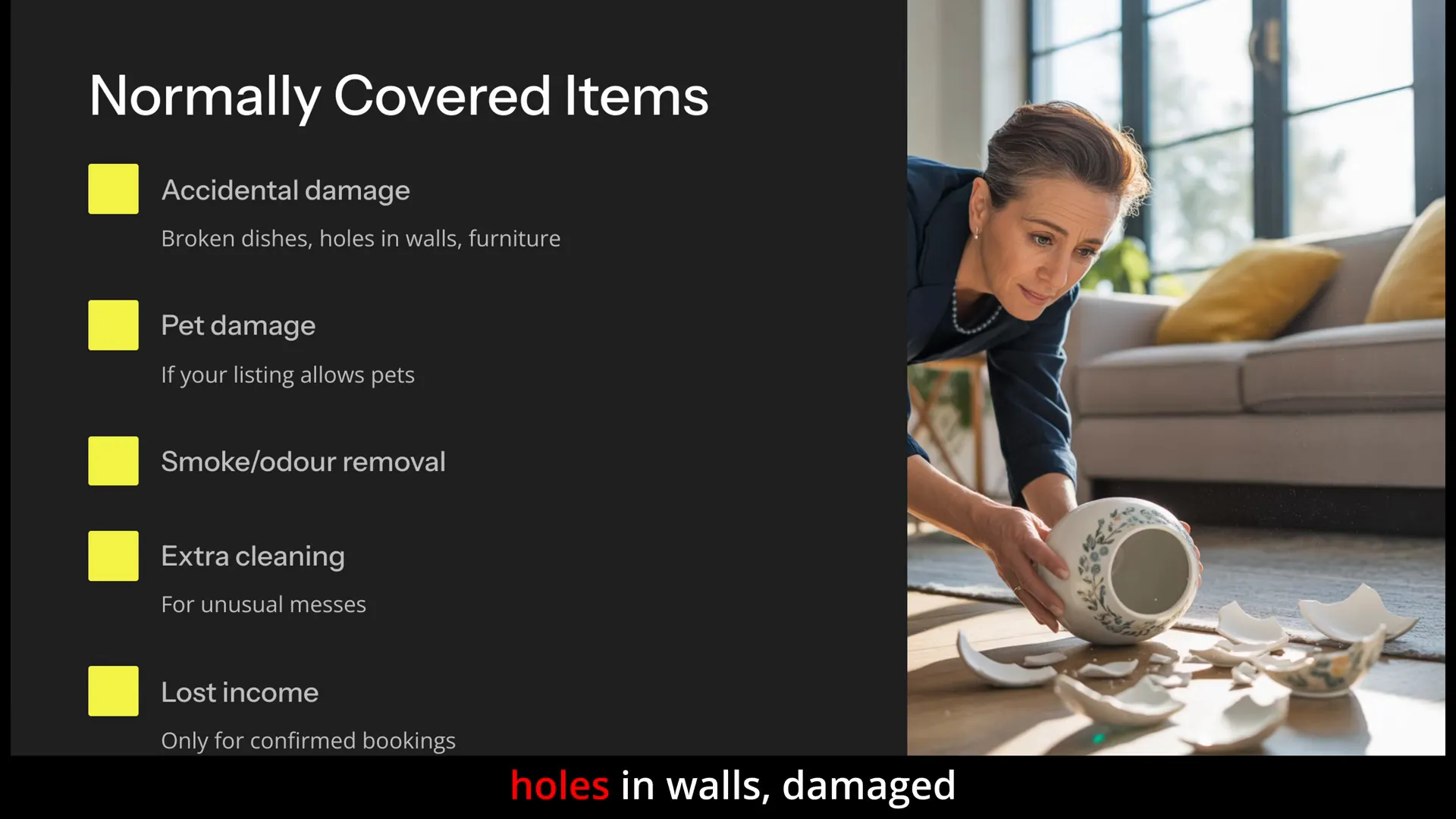 Protect your rental space from life’s little accidents—coverage includes accidental damage, pet mishaps, and extra cleaning.